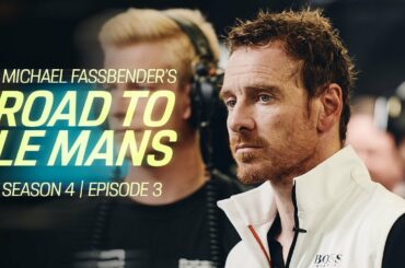 Michael Fassbender: Road to Le Mans – Season 4, Episode 3 – Finding the sweet spot