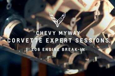 Chevy MyWay: Corvette Expert Sessions – Z06 Engine Break-In | Chevrolet