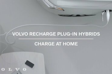 Volvo Recharge Plug-in Hybrids | Charge at Home