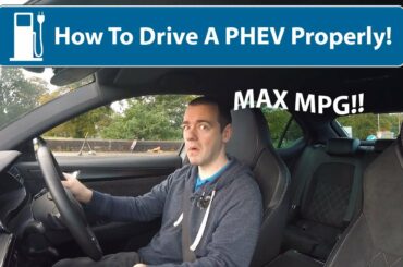 How To Drive A PHEV Properly (Plug-In Hybrid - High MPG)