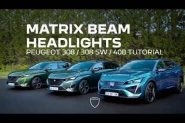 PEUGEOT 308 / 308 SW / 408 | Tutorial | Matrix beam headlights