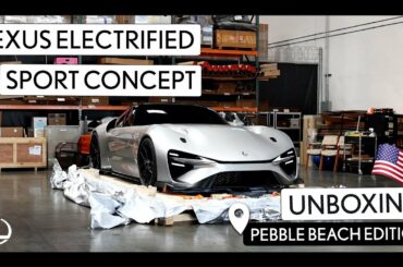 Unboxing the Lexus Electrified Sport Concept - Pebble Beach Edition