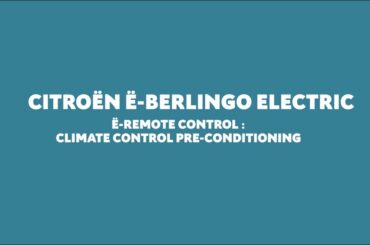 New Citroën ë-Berlingo electric - Climate Control Pre-Conditioning