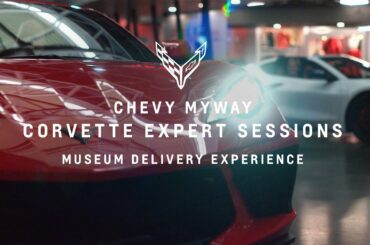 Chevy MyWay: Corvette Expert Sessions – Museum Delivery Experience | Chevrolet