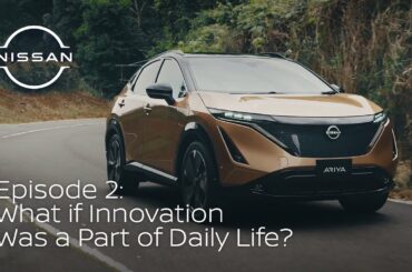 Nissan ARIYA Episode 2: What if Innovation Was a Part of Daily Life?