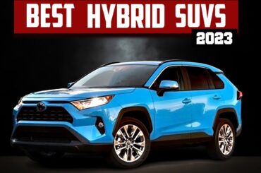 the 10 best Plug-in Hybrid SUVs for 2023 You Can't Afford to Miss.