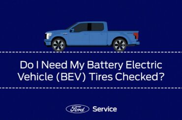 Service FAQ – Do I need my Battery Electric Vehicle (BEV) tires checked? | Ford Canada