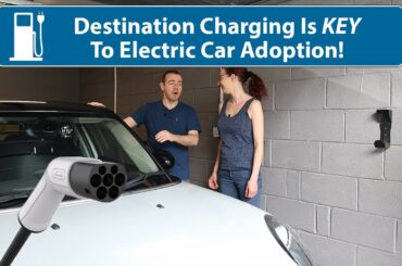 Destination Charging Is KEY To Electric Car Adoption!