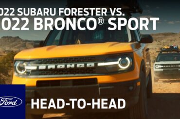 The 2022 Ford Bronco® Sport SUV vs. 2022 Subaru Forester | Head to Head | Ford