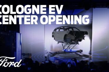 Ford’s Cologne Electric Vehicle Center Grand Opening