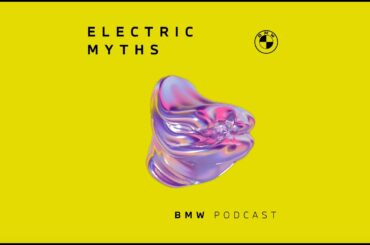 Welcome to ELECTRIC MYTHS | BMW Podcast