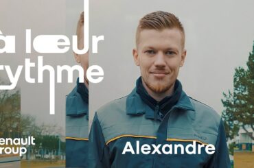 À leur rythme : Alexandre | Renault Group