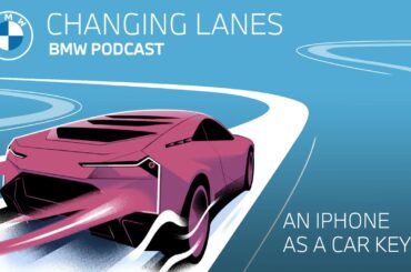 An iPhone as a car key - Changing Lanes #038. The BMW Podcast.