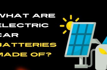 What Are Electric Car Batteries Made Of?