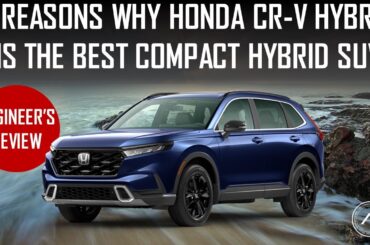 ENGINEER EXPLAINS 7 REASONS WHY THIS IS THE BEST COMPACT HYBRID SUV: 2023 HONDA CR-V HYBRID