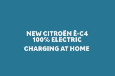 Citroën C4 & ë-C4 - 100% ëlectric: Charging at home