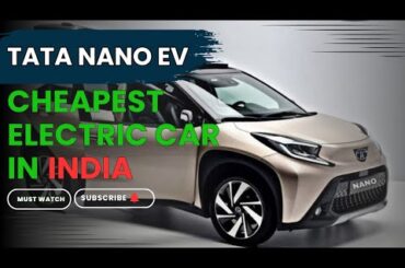 The Game-Changing Tata Nano EV: India's Most Affordable Electric Vehicle