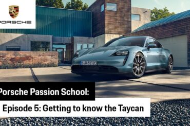 Porsche Passion School  – Episode 5: Getting to Know the Taycan