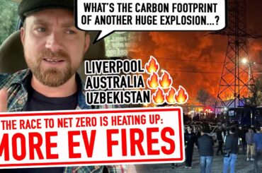 Fire! Fire! Fire! None of it makes sense. EV fires in Liverpool, Tesla Australia and Uzbekistan