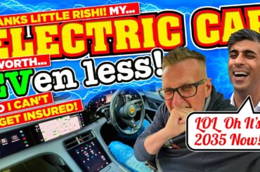 My ELECTRIC CAR is EVen more WORTHLESS & I CAN'T GET INSURED now the BAN on Petrol & Diesel is 2035!