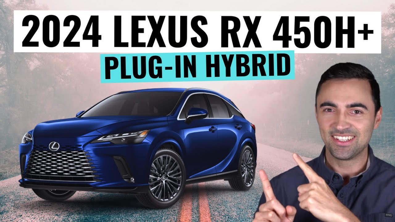 10 Reasons Why The 2024 Lexus RX 450h+ PlugIn Hybrid Is The Best