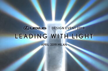 LEXUS DESIGN EVENT 2019 - LEADING WITH LIGHT Teaser Video