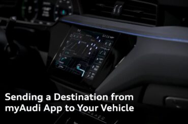 Audi Tech Tutorial: Sending a destination from myAudi app to Your Vehicle