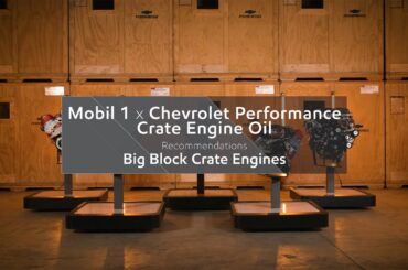 Big Block Crate Engines | Mobil 1 x Chevrolet Performance Oil Recommendation