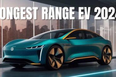 Longest Range Electric Vehicles For 2024: No More Range Anxiety