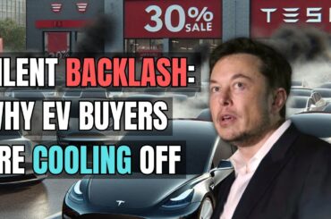 The EV Backlash: 7 Reasons Why Buyers are Cooling Off | Electric Vehicles & Falling Its Demand!