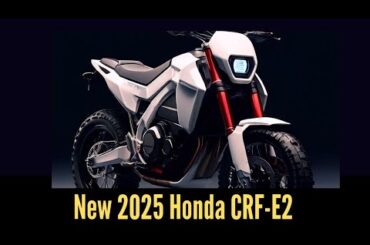 "Unveiling the 2025 Honda CRF-E2: The Future of Electric Motorcycles|A New Era for Electric Bike"