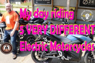 My day riding 5 VERY DIFFERENT Electric Motorcycles