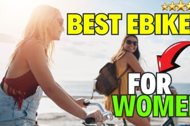 Best E-Bikes for Women in 2024! Top 4