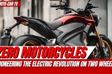 Zero Motorcycles: Pioneering the Electric Revolution on Two Wheels | MOTO-CAR TV