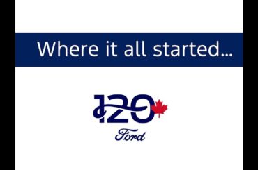 Celebrating 120 Years of Ford in Canada