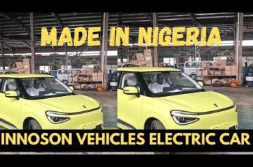 First Made In Nigeria Electric Vehicle By Innoson Vehicles In Their Manufacturing Plant In Nnewi