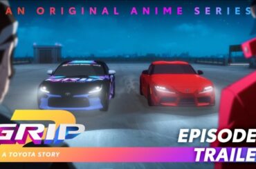 GRIP Anime Series | Season 2 Episode 1 Trailer | Who’s Next | Toyota