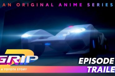 GRIP Anime Series | Season 2 Episode 3 Trailer | The Decision | Toyota