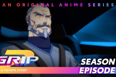 GRIP Anime Series | Season 2 Episode 3 | The Decision | Toyota