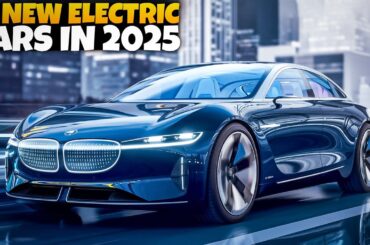 12 All New Fully Electric Cars You NEED to See in 2025